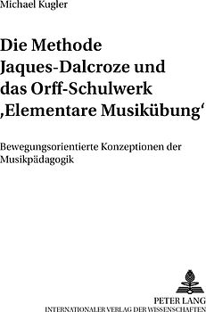 Die Methode Jaques-Dalcroze und das Orff-Schulwerk «Elementare Musikübung»