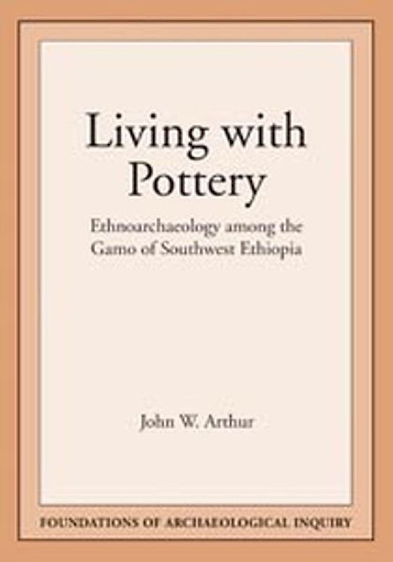 Living with Pottery: Ethnoarchaeology Among the Gamo of Southwest Ethiopia