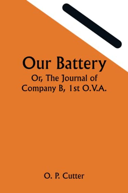 Our Battery; Or, The Journal of Company B, 1st O.V.A.