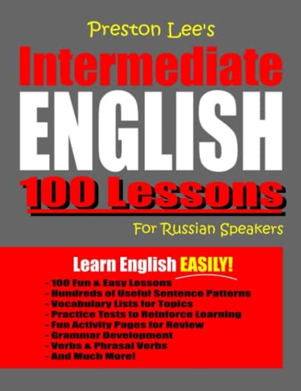 Preston Lee's Intermediate English 100 Lessons For Russian Speakers (Preston Lee's English For Russian Speakers)