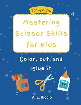 Mastering Scissor Skills for Kids: Color, Cut, and Glue it Activity Workbook for Kids: Full Size- 8.5" x 11" | Ages 3-6