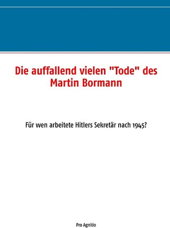 Die auffallend vielen "Tode" des Martin Bormann