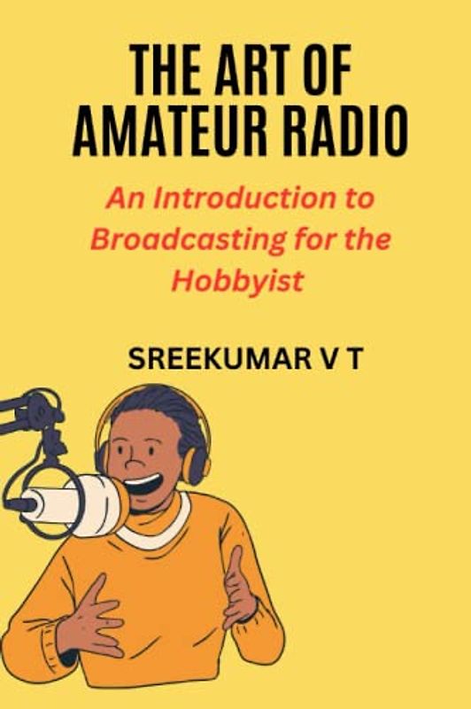 The Art of Amateur Radio: An Introduction to Broadcasting for the Hobbyist