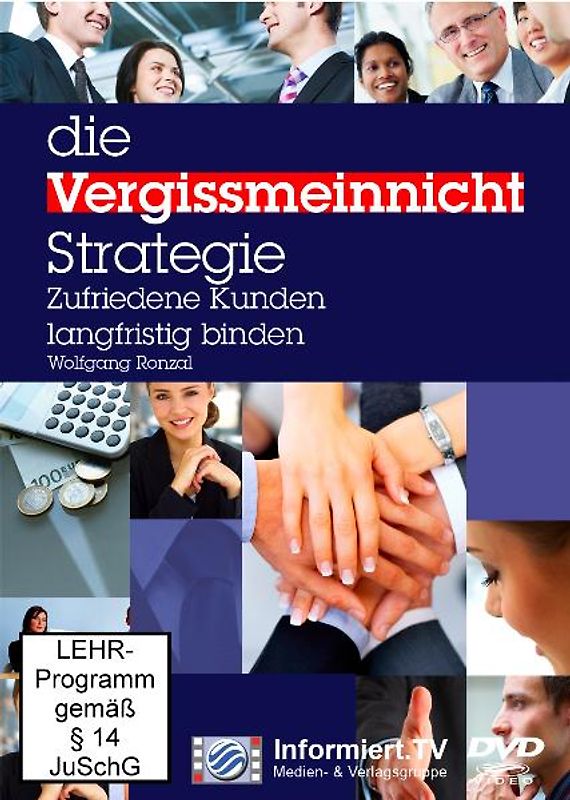 Informiert.TV - Die Vergissmeinnicht Strategie. Beim Kunden positiv in Erinnerung bleiben. - Wolfgang Ronzal DVD