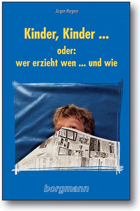 Kinder, Kinder... oder: Wer erzieht wen... und wie