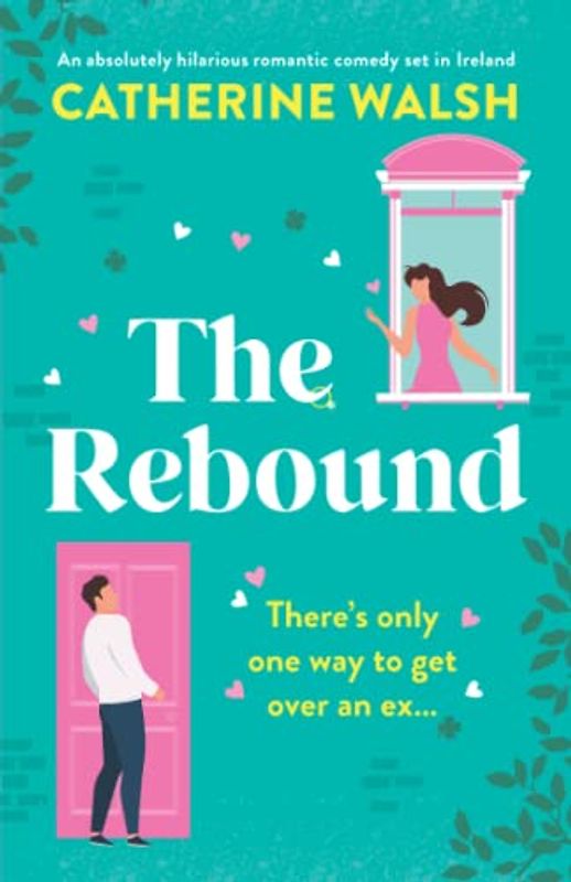 The Rebound: An absolutely hilarious romantic comedy set in Ireland