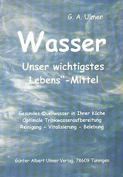 Wasser. Unser wichtigstes "Lebens"-Mittel