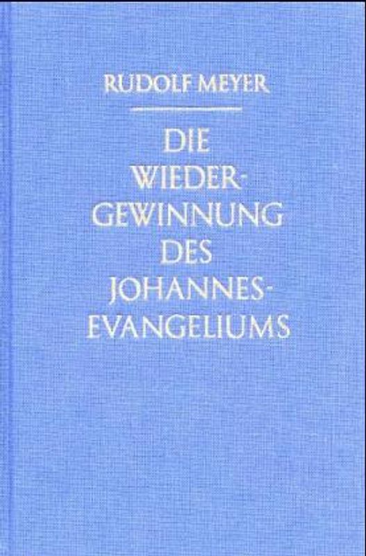 Die Wiedergewinnung des Johannes-Evangeliums