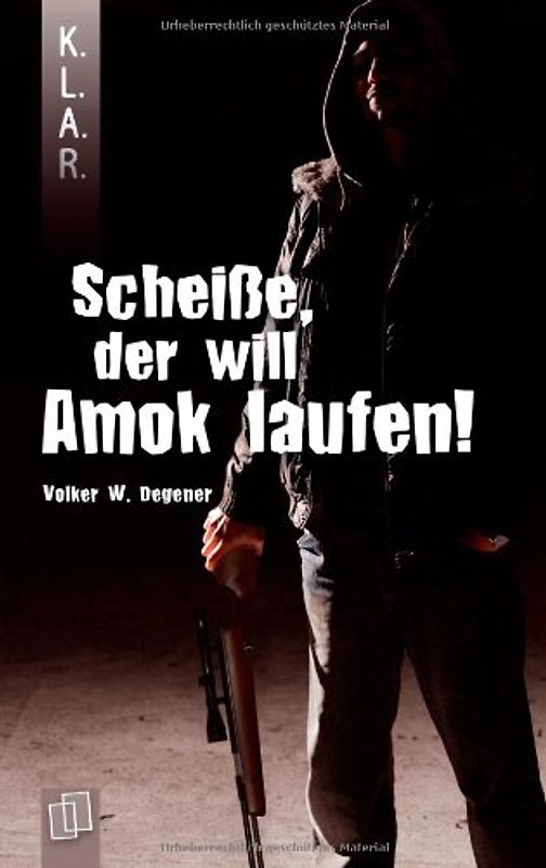 K.L.A.R. - Taschenbuch: Scheiße, der will Amok laufen!