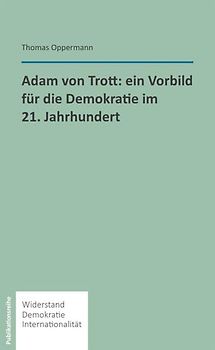 Adam von Trott: Ein Vorbild für die Demokratie im 21. Jahrhundert