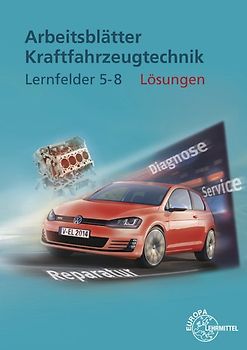 Lösungen zu 22712 Arbeitsblätter Kraftfahrzeugtechnik Lernfelder 5-8