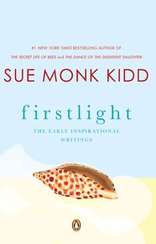 Firstlight: The Early Inspirational Writings - Kidd, Sue Monk