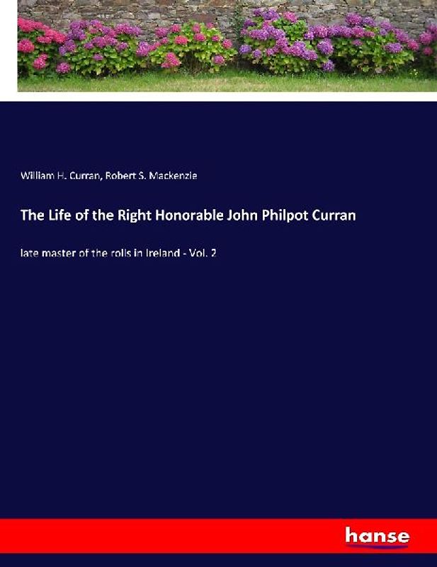 The Life of the Right Honorable John Philpot Curran