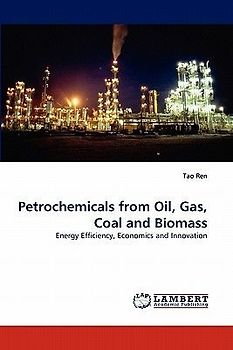 Petrochemicals from Oil, Gas, Coal and Biomass