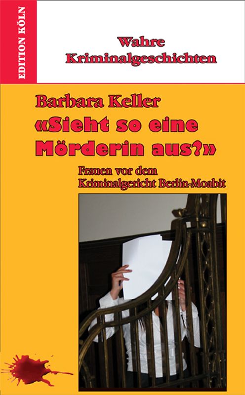 "Sieht so eine Mörderin aus?" Frauen vor dem Kriminalgericht Berlin-Moabit