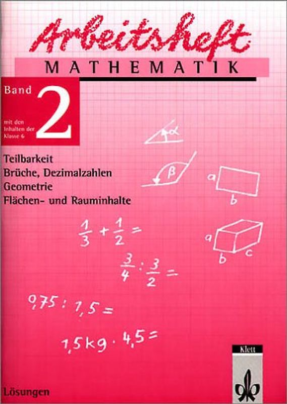 Arbeitshefte Mathematik - Neubearbeitung / Teilbarkeit, Brüche, Dezimalzahlen, Geometrie, Flächen- und Rauminhalte. Lösungsheft