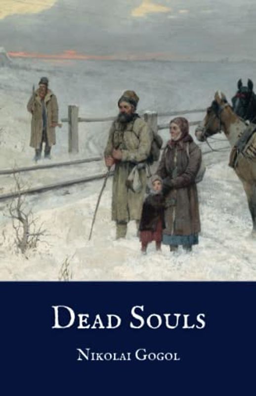 Dead Souls: A Novel by Nikolai Gogol (Annotated)