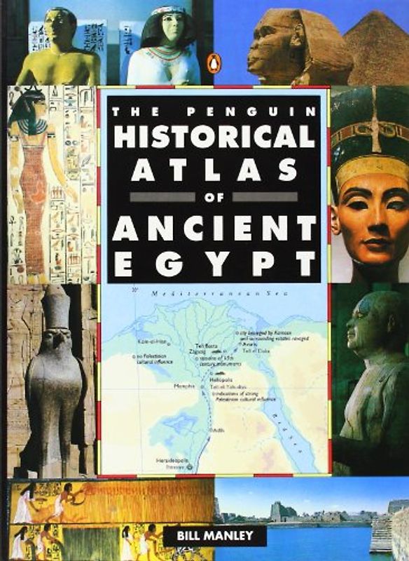 The Penguin Historical Atlas of Ancient Egypt (Hist Atlas)