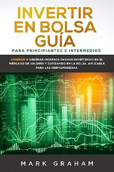 Invertir en Bolsa Guía para Principiantes e Intermedios
