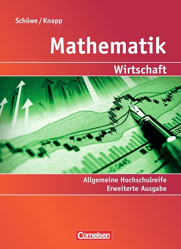 Mathematik - Allgemeine Hochschulreife: Wirtschaft - Erweiterte einbändige Ausgabe