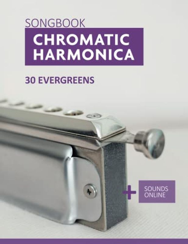 Chromatic Harmonica Songbook - 30 Evergreens: + Sounds Online (Songbooks for the Chromatic Harmonica)