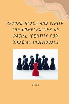 Beyond Black and White: The Complexities of Racial Identity for Biracial Individuals