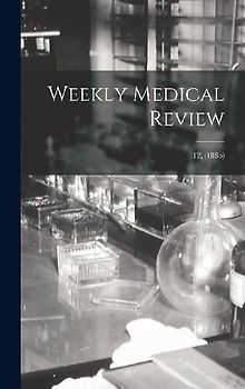 Weekly Medical Review; 12, (1885)