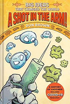 Big Ideas That Changed the World: A Shot in the Arm!