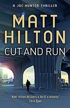 Joe Hunter Thriller 4: Cut and Run - Matt Hilton