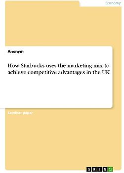 How Starbucks uses the marketing mix to achieve competitive advantages in the UK
