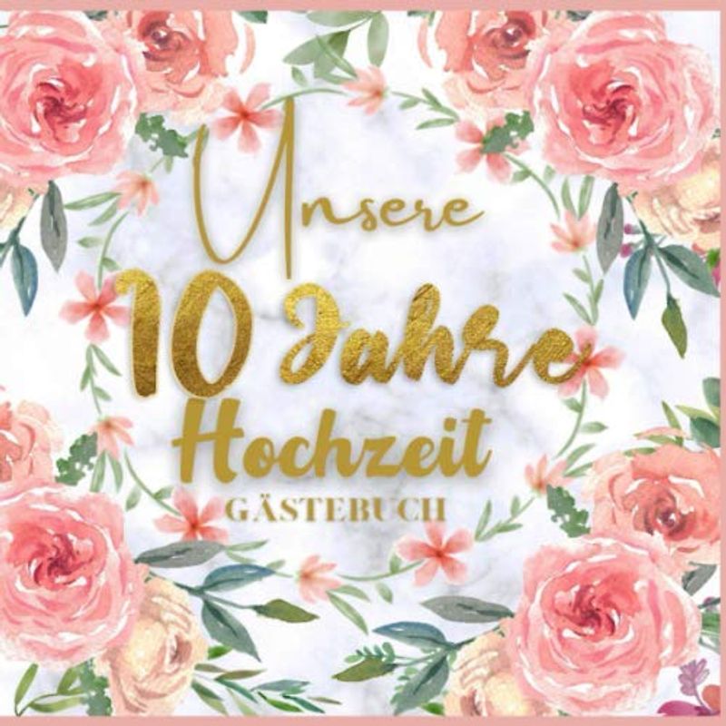 Unser 10 Jahre Hochzeit Gästebuch: Ideen zur Feier der 10 Hochzeitstag - 10 Jahre - Geschenk Buch für Glückwünsche und Fotos der Gäste - Gästebuch mit Fotorahmen Seite - hochzeits sprüche