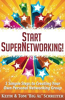 Start SuperNetworking!: 5 Simple Steps to Creating Your Own Personal Networking Group