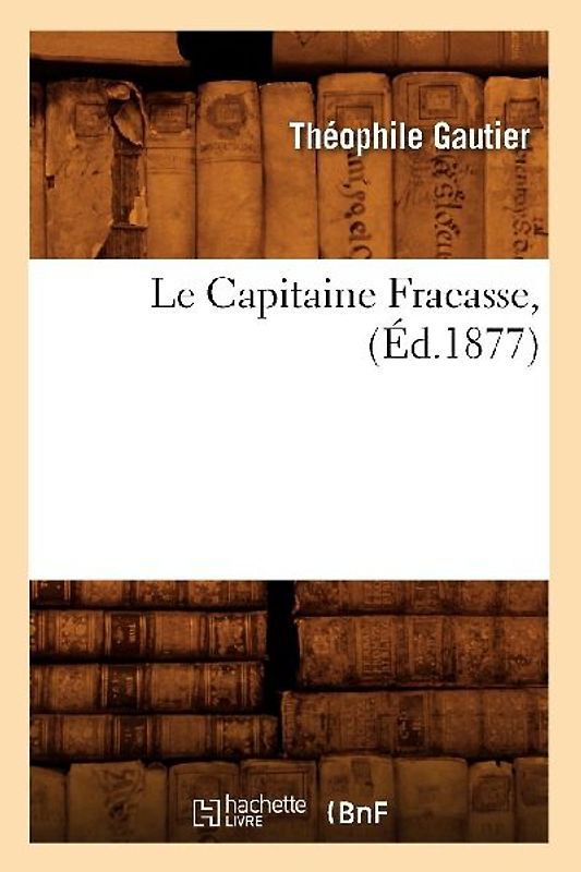 Le Capitaine Fracasse, (Éd.1877)