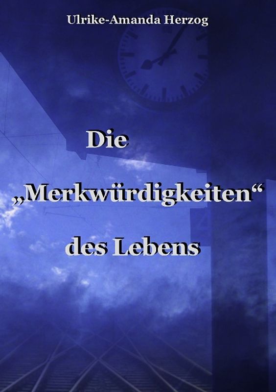 Die "Merkwürdigkeiten" des Lebens