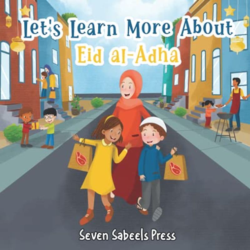 Let's Learn More About Eid al-Adha: Educational Islamic Book For Kids, Children & Toddlers: Eid ul-Adha (Islam for Muslim & Non-Muslim Kids) (Books For Muslim Kids)