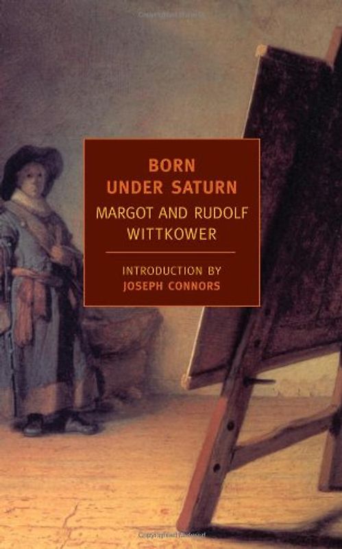 Born Under Saturn: The Character and Conduct of Artists (New York Review Books Classics) - Rudolf Wittkower