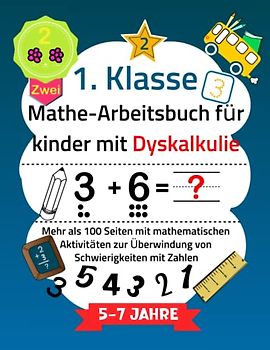 Mathe Arbeitsbuch für Kinder mit Dyskalkulie: Ein Ressourcen-Toolkit-Buch mit 102 Seiten mathematischer Aktivitäten zur Überwindung von ... Zahlen und mehr 1. Klasse Mathe Übungsheft