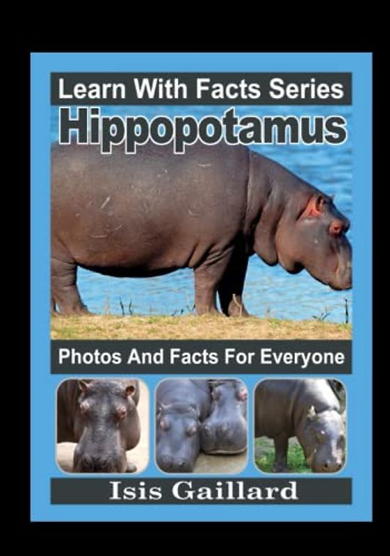 Hippopotamus Photos and Facts for Everyone: Animals in Nature (Learn With Facts Series, Band 20)