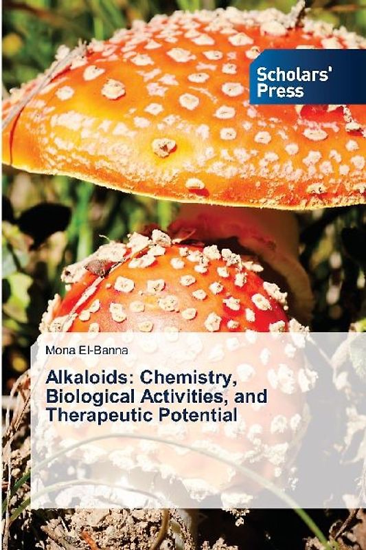 Alkaloids: Chemistry, Biological Activities, and Therapeutic Potential