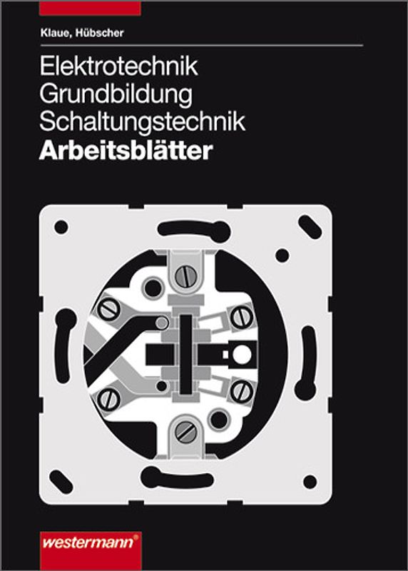 Elektrotechnik Grundbildung Schaltungstechnik / Elektrotechnik