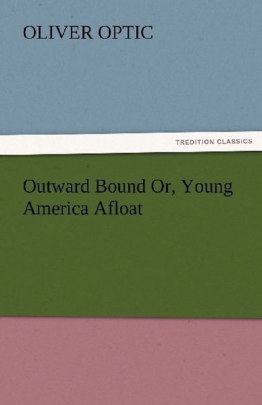 Outward Bound Or, Young America Afloat