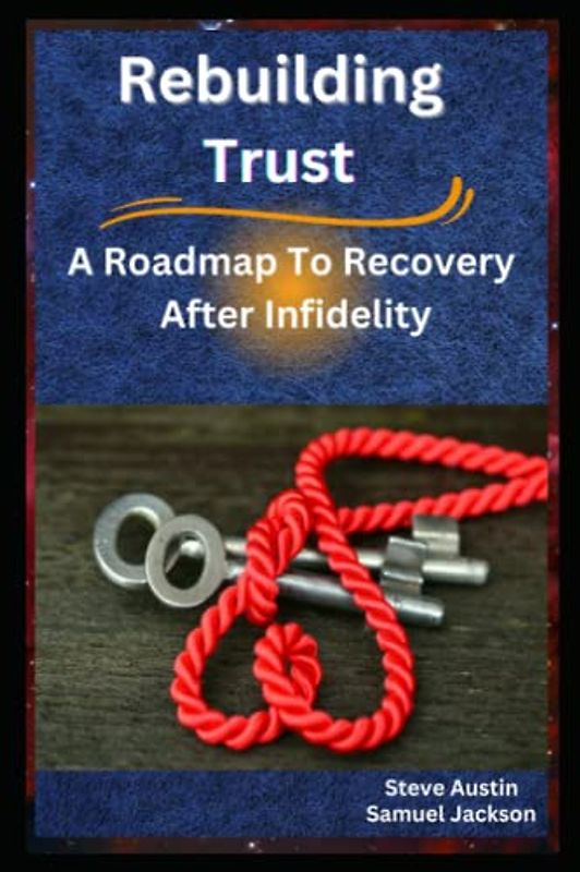 Rebuilding Trust: A Roadmap to Recovery After Infidelity