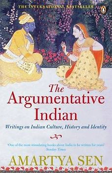 The Argumentative Indian: Writings on Indian History, Culture, and Identity - Amartya Kumar Sen