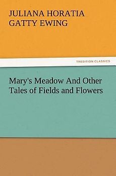Mary's Meadow And Other Tales of Fields and Flowers