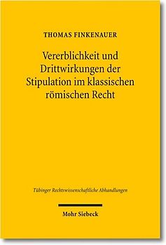 Vererblichkeit und Drittwirkungen der Stipulation im klassischen römischen Recht