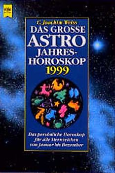Das grosse Astro-Jahreshoroskop 1999. Das persönliche Horoskop für alle Sternzeichen von Januar bis Dezember