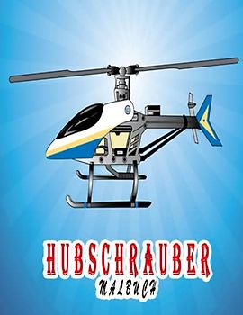 Hubschrauber Malbuch: Ein tolles Malbuch zum Entspannen und Stressabbau, tolle Illustrationen für Kinder und Erwachsene