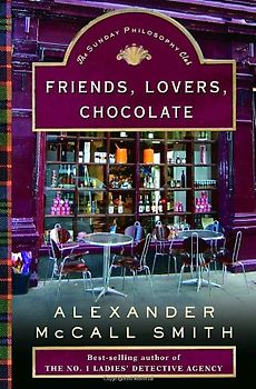 Friends, Lovers, Chocolate: An Isabel Dalhousie Mystery (Isabel Dalhousie Mysteries) - Alexander Mccall Smith