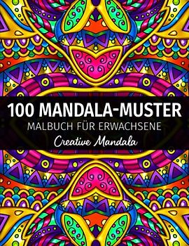 100 Einzigartige Mandala-Muster - Malbuch für Erwachsene: 100 Malvorlagen mit Großen und Wunderschöne Mandala-Muster. Mandala Malbuch Anti-Stress für Erwachsene (Malbücher mit Mandalas, Band 6)