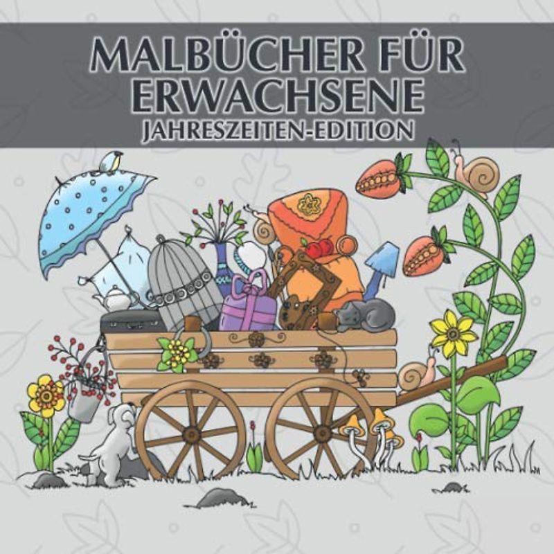 Malbücher für Erwachsene - Jahreszeiten-Edition: 40 einzigartige Jahreszeiten-Bilder zum ausmalen und entspannen + BONUS
